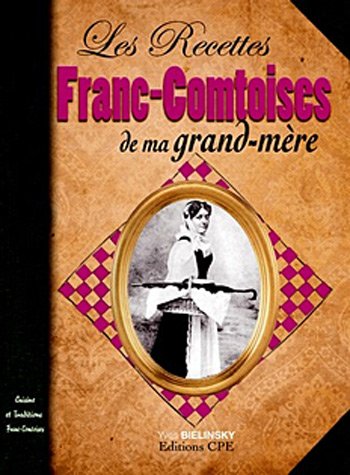 La  cuisine de ma grand-mère en Franche-Comté