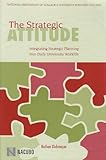 The Strategic Attitude : Why Universities Should Stop Planning and Start Doing, Dickmeyer, Nathan, 1569720274