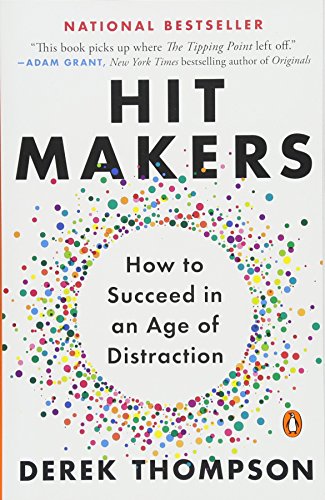 Hit Makers: How to Succeed in an Age of Distraction