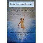 Entity Attachment Removal - Self-Help Procedure: The ABC of Releasing Spirit Attachments for Do It Yourselfers