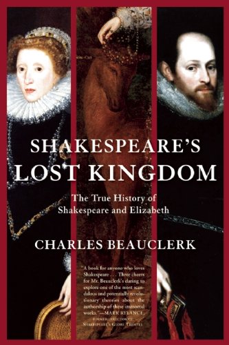 Shakespeare's Lost Kingdom: The True History of Shakespeare and Elizabeth