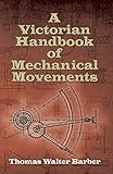 A Victorian Handbook of Mechanical Movements