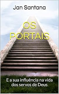 Livro OS PORTAIS: E a sua influência na vida dos servos de Deus