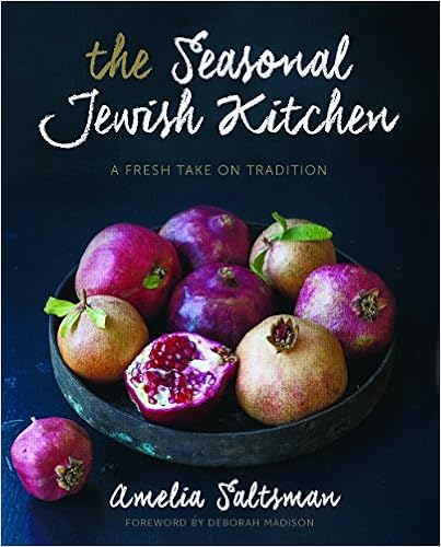 The Seasonal Jewish Kitchen: A Fresh Take on Tradition, by Amelia Saltsman The Seasonal Jewish Kitchen: A Fresh Take on Tradition, by Amelia Saltsman