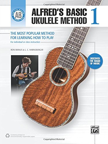 Alfred's Basic Ukulele Method 1: The Most Popular Method for Learning How to Play (Alfred's Basic Ukulele Library) by Ron Manus, L. C. Harnsberger