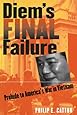 Diem's Final Failure: Prelude to America's War in Vietnam (Modern War Studies (Hardcover))
