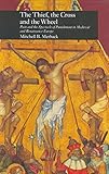 The Thief, the Cross and the Wheel: Pain and the Spectacle of Punishment in Medieval and Renaissance Europe