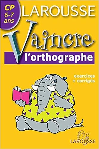 Amazon Fr Larousse Vaincre L Orthographe Cp 6 7 Ans Exercices Corriges Exercices Corriges Pirotte Toussaint Roch Albert Livres