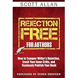 Rejection Free For Authors: How to Conquer Writer's Rejection, Crush Your Inner Critic, and Fearlessly Publish Your Book