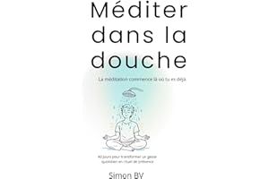 Méditer dans la douche: La méditation commence là où tu es déjà