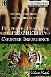 Prophetic Counter Insurgence: Covert Operations -  The Prophet at War (The Prophet's Field Guide Series) (Volume 6)