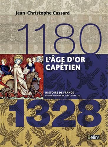 L'age d'or capétien 1180-1328: Version compacte