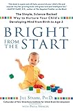 Bright from the Start: The Simple, Science-Backed Way to Nurture Your Child's Developing Mind from B by Jill Stamm
