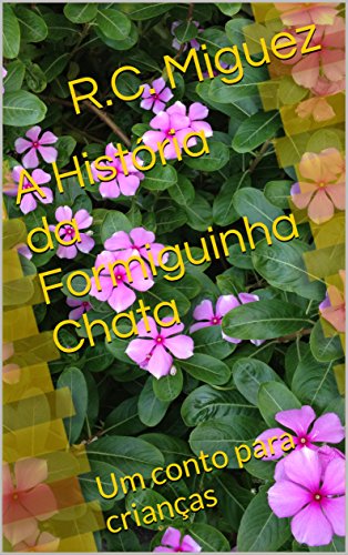 A História da Formiguinha Chata: Um conto para crianças (Portuguese Edition)
