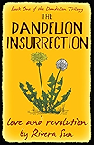 The Dandelion Insurrection - love and revolution -