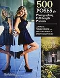 500 Poses for Photographing Full-Length Portraits: A Visual Sourcebook for Digital Portrait Photogra