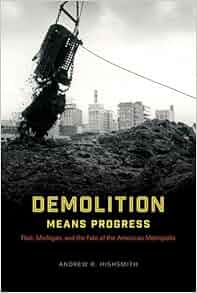 Demolition Means Progress Flint Michigan And The Fate