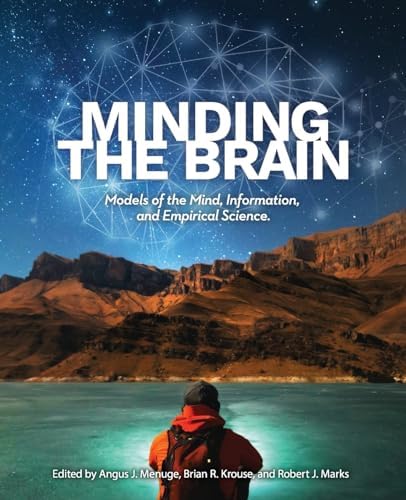 Minding the Brain: Models of the Mind, Information, and Empirical
