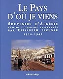 Le pays d'où je viens: Souvenirs d'Algérie, 1910-1962 (French Edition) by 