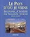 Le pays d'où je viens: Souvenirs d'Algérie, 1910-1962 (French Edition) by 