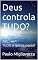 Livro Deus controla TUDO?: TUDO o que se passa?