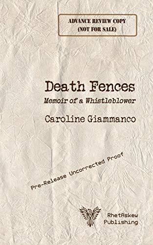 Inside the Death Fences: Memoir of a Whistleblower
