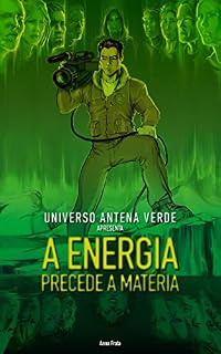 Livro A Energia Precede a Matéria: Universo Antena Verde apresenta
