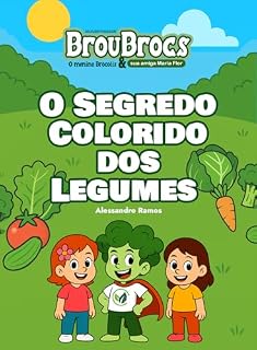 Livro O Segredo Colorido dos Legumes: As aventuras de BrouBrocs o menino brócolis