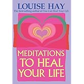 Meditations to Heal Your Life