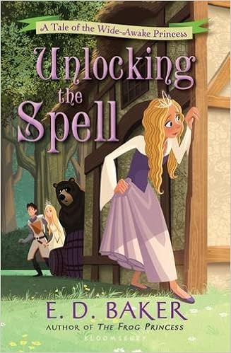 Unlocking The Spell A Tale Of The Wide Awake Princess Baker E D 9781619631946 Amazon Com Books