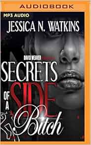Amazon.com: Secrets of a Side Bitch (9781536655810): Jessica N. Watkins