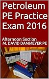 Petroleum PE Practice Exam 2016: Afternoon Section