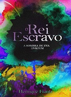 Livro O Rei Escravo (A Sombra de Zya Livro 1)