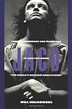 Jaco: The Extraordinary Tragic Life of Jaco Pastorius