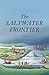 The Saltwater Frontier: Indians and the Contest for the American Coast (New Directions in Narrative History)