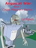 Angus at War (Cadet Magnum Book 7)
