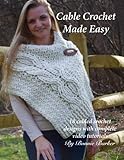 Cable Crochet Made Easy: 18 Cabled Crochet Project with Complete Video Tutorials! by Bonnie Barker