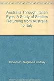 Front cover for the book Australia through Italian eyes : a study of settlers returning from Australia to Italy by Stephanie Lindsay Thompson