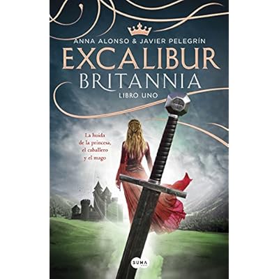 Excalibur (Britannia. Libro 1): La huida de la princesa, el caballero y el mago (SUMA) Excalibur (Britannia. Libro 1): La huida de la princesa, el caballero y el mago (SUMA)