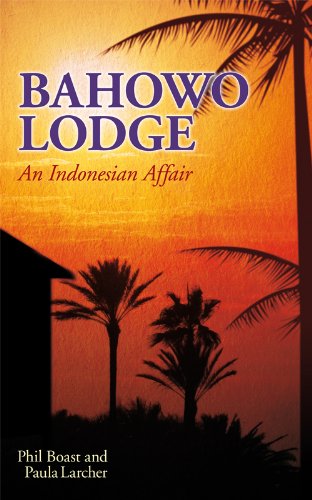 Bahowo Lodge: An Indonesian Affair. Phil Boast and Paula Larcher