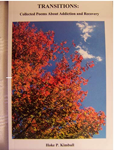 Transitions: Collected Poems about Addiction and Recovery by Hoke Kimball