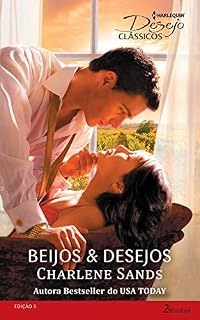 Livro Beijos & Desejos (Harlequin Desejo Clássicos Livro 5)