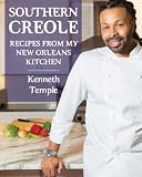 Southern Creole: Recipes From My New Orleans Kitchen (Volume 1)
