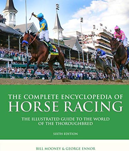 The Complete Encyclopedia of Horse Racing: The Illustrated Guide