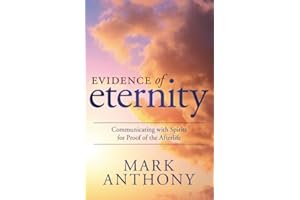 Evidence of Eternity: Communicating with Spirits for Proof of the Afterlife