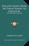 English Essays From Sir Philip Sidney to Macaulay: V27 Harvard Classics by