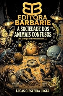 Livro A Sociedade dos Animais Confusos: Uma Antologia de Fábulas do Século XXI