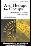 Art Therapy for Groups: A Handbook of Themes and Exercises, Marian Liebmann, 1583912185