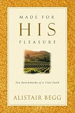 Made For His Pleasure: Ten Benchmarks of a Vital Faith