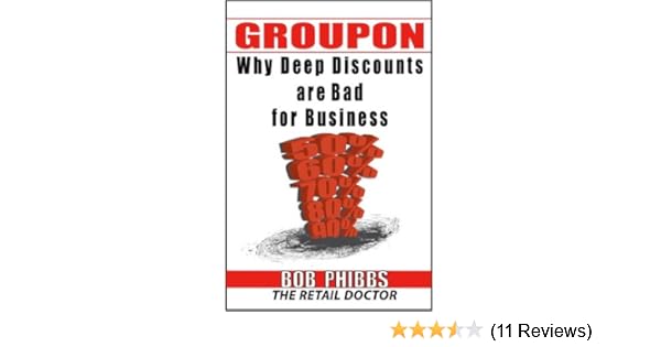 Amazon Com Groupon You Can T Afford It Why Deep Discounts Are Bad - follow the author